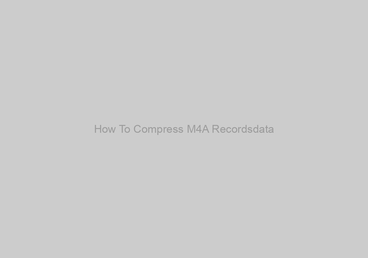 How To Compress M4A Recordsdata